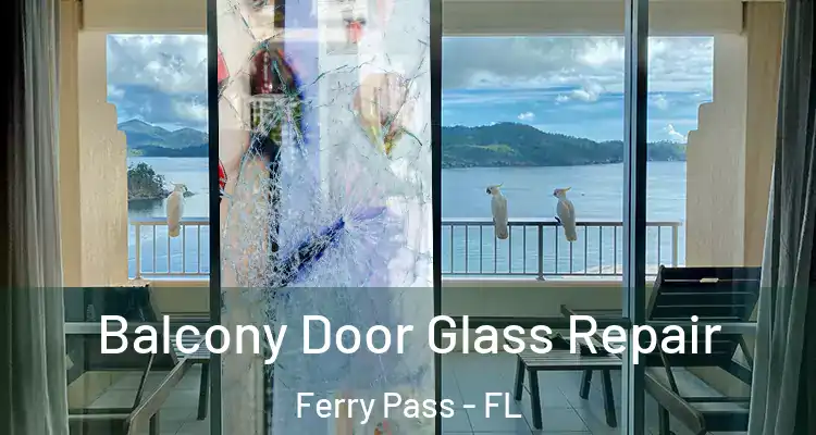  Balcony Door Glass Repair Ferry Pass - FL