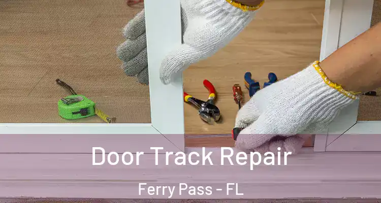  Door Track Repair Ferry Pass - FL