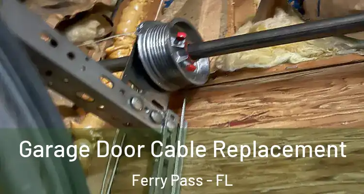  Garage Door Cable Replacement Ferry Pass - FL