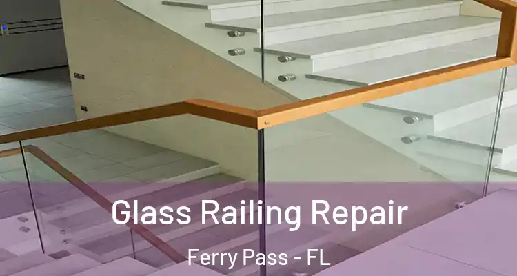  Glass Railing Repair Ferry Pass - FL