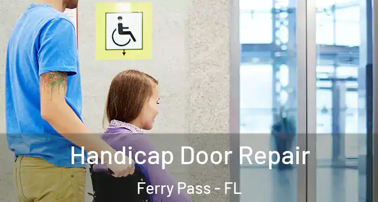  Handicap Door Repair Ferry Pass - FL