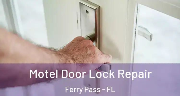  Motel Door Lock Repair Ferry Pass - FL