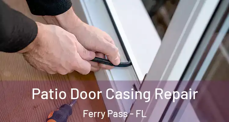  Patio Door Casing Repair Ferry Pass - FL