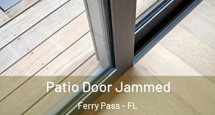  Patio Door Jammed Ferry Pass - FL