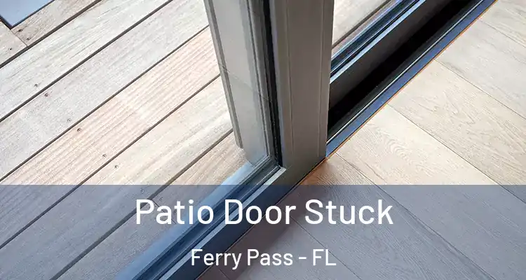  Patio Door Stuck Ferry Pass - FL