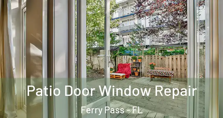  Patio Door Window Repair Ferry Pass - FL