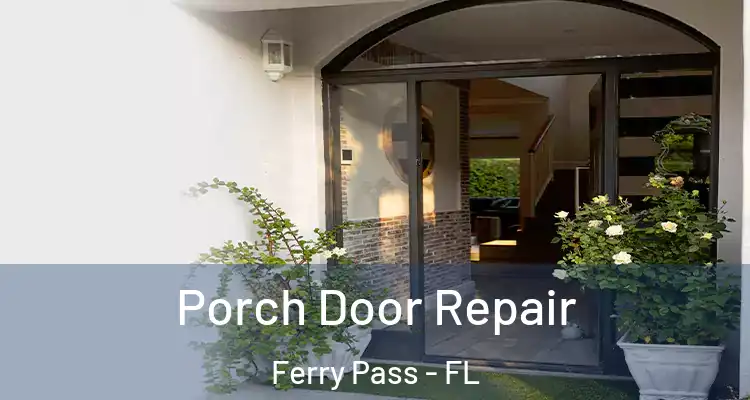  Porch Door Repair Ferry Pass - FL