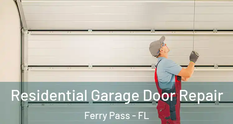  Residential Garage Door Repair Ferry Pass - FL