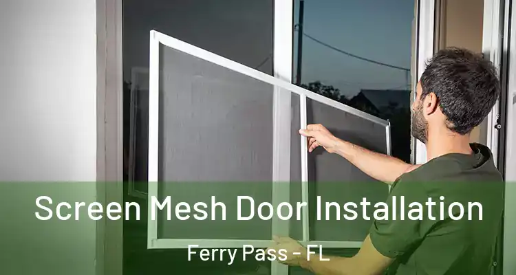 Screen Mesh Door Installation Ferry Pass - FL