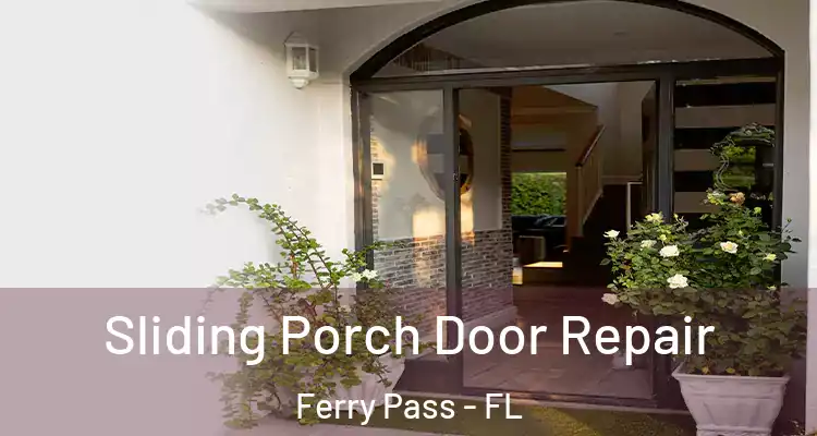  Sliding Porch Door Repair Ferry Pass - FL